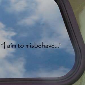  I Aim To Misbehave Quote Firefly Black Decal Car Sticker 