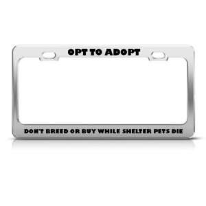  Adopt DonT Breed Shelter Pets Die Metal license plate 