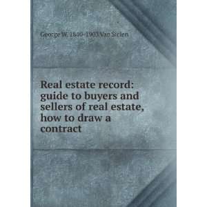   buyers and sellers of real estate, how to draw a contract George W