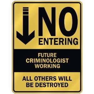   NO ENTERING FUTURE CRIMINOLOGIST WORKING  PARKING SIGN 