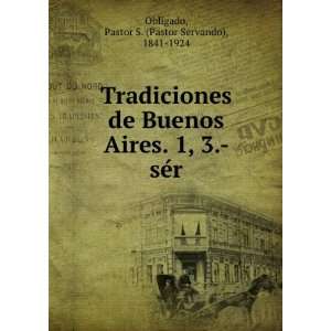  Tradiciones de Buenos Aires. 1, 3.  seÌr Pastor S 