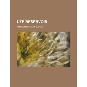  Ute Reservoir 1992 sedimentation survey (9781234525897 