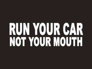 Run Your Car Not Your Mouth Bumper Sticker Decal #299  