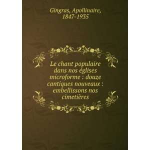   embellissons nos cimetiÃ¨res Apollinaire, 1847 1935 Gingras Books