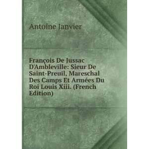   ArmÃ©es Du Roi Louis Xiii. (French Edition) Antoine Janvier Books