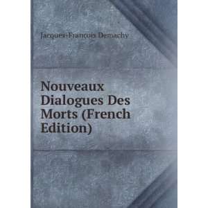   Des Morts (French Edition) Jacques FranÃ§ois Demachy Books