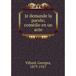 Je demande la parole; comÃ©die en un acte (French Edition) Georges 