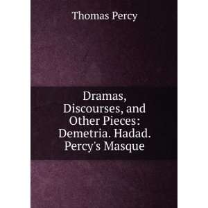   and Other Pieces Demetria. Hadad. Percys Masque Thomas Percy Books