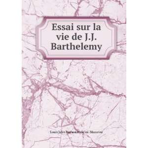 Essai sur la vie de J.J. Barthelemy Louis Jules Barbon Mancini 