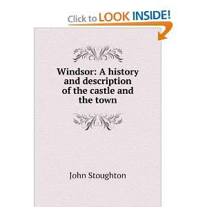 Windsor A history and description of the castle and the 