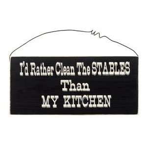  Id Rather Clean The Stables  Wood Sign