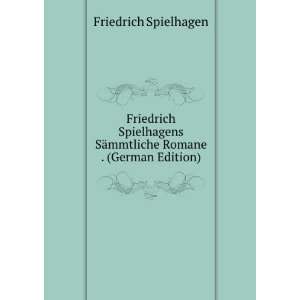  Friedrich Spielhagens SÃ¤mmtliche Romane . (German 
