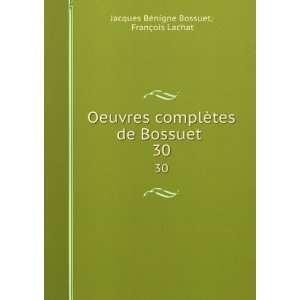   de Bossuet . 30 FranÃ§ois Lachat Jacques BÃ©nigne Bossuet Books