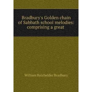  Bradburys Golden Chain of Sabbath School Melodies 