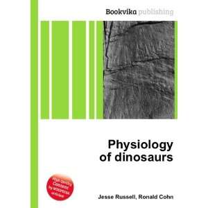  Physiology of dinosaurs Ronald Cohn Jesse Russell Books
