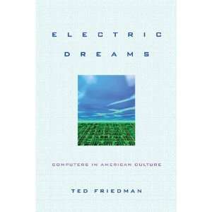   Dreams Computers in American Culture [Paperback] Ted Friedman Books