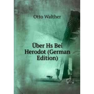  Ã?ber Hs Bei Herodot (German Edition) Otto Walther 