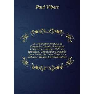   Libres Ã? La Sorbonne, Volume 1 (French Edition) Paul Vibert Books