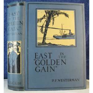    East in the Golden Gain Percy F. Westerman, R.F. Hilder Books