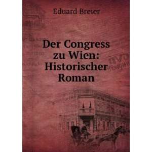  Der Congress zu Wien Historischer Roman Eduard Breier 