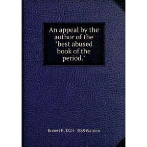   best abused book of the period. Robert B. 1824 1888 Warden Books