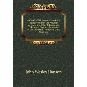   of the Universal Triumph of Good Over Evil John Wesley Hanson Books