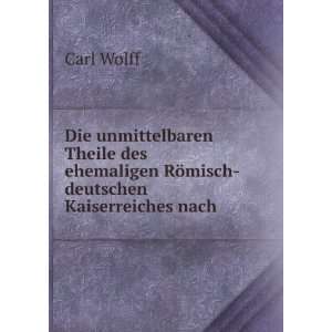   RÃ¶misch deutschen Kaiserreiches nach . Carl Wolff Books