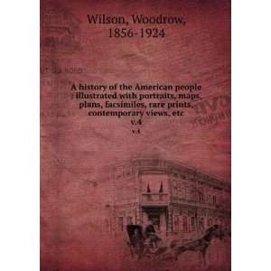   prints, contemporary views, etc. v.4 Woodrow, 1856 1924 Wilson Books