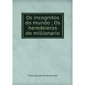  ; Os heredeieros do millionario Francisco Gomes de Amorim Books