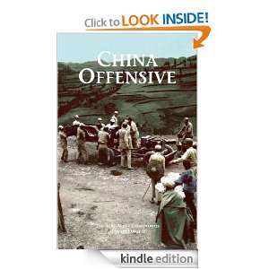 CHINA OFFENSIVE The U.S. Army Campaigns of World War II Theresa L 