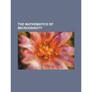  The mathematics of microgravity (9781234168117) U.S 