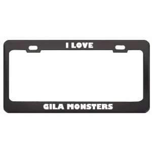  I Love Gila Monsters Animals Metal License Plate Frame Tag 