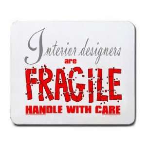  Interior designers are FRAGILE handle with care Mousepad 