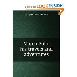  Marco Polo, his travels and adventures George M. 1841 