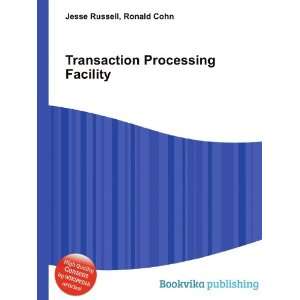  Transaction Processing Facility Ronald Cohn Jesse Russell 