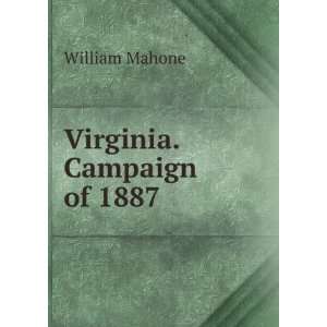 Virginia. Campaign of 1887 William Mahone  Books