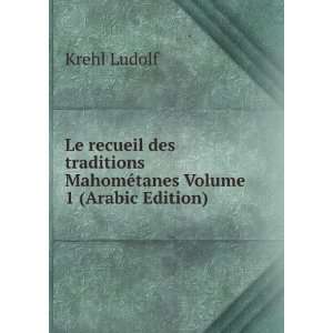  Le recueil des traditions MahomÃ©tanes Volume 1 (Arabic 
