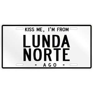  NEW  KISS ME , I AM FROM LUNDA NORTE  ANGOLA LICENSE 