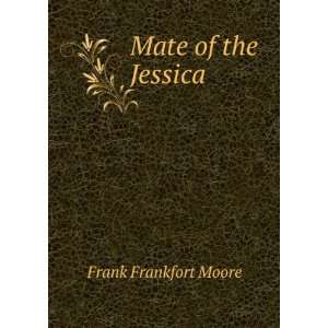  Mate of the Jessica Frank Frankfort Moore Books