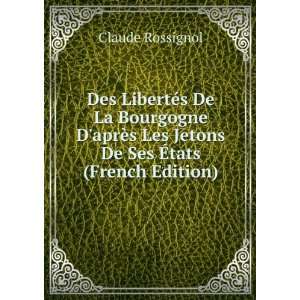  De La Bourgogne DaprÃ¨s Les Jetons De Ses Ã?tats (French Edition