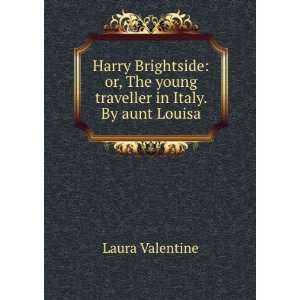  Harry Brightside or, The young traveller in Italy. By 