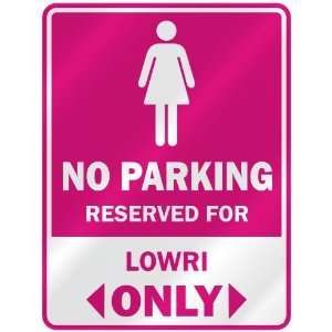  NO PARKING  RESERVED FOR LOWRI ONLY  PARKING SIGN NAME 