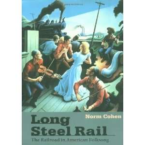  Long Steel Rail The Railroad in American Folksong (2d ed.) (Music 