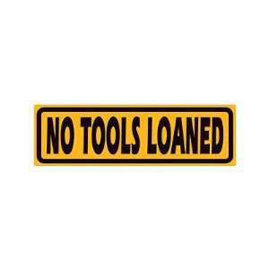  No Tools Loaned Yellow Embossed Tin Sign
