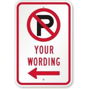  No Parking, Your Wording (with Left Arrow) (with No 