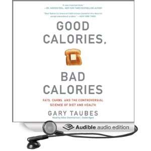 Good Calories, Bad Calories Fats, Carbs, and the Controversial 