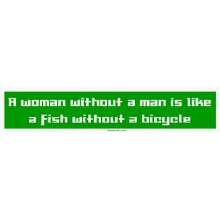   without a man is like a fish without a bicycle Large Bumper Sticker