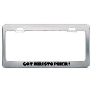  Got Kristopher? Boy Name Metal License Plate Frame Holder 