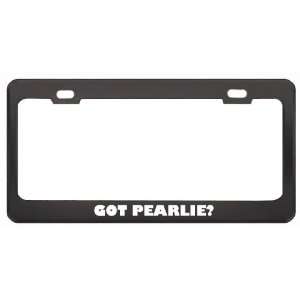 Got Pearlie? Career Profession Black Metal License Plate Frame Holder 