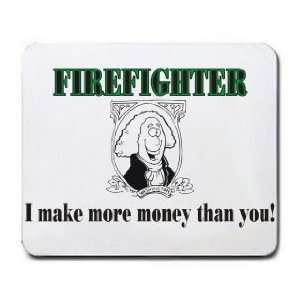  FIREFIGHTER I make more money than you Mousepad Office 